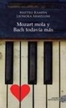 Leonora Armellini, Matteo Rampin - Mozart mola y Bach todavía más