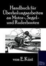 E. Küst - Handbuch für Überholungsarbeiten an Motor-, Segel- und Ruderbooten