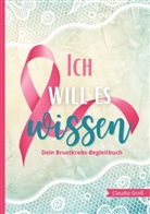 Claudia Groß - Ich will es wissen - Dein Brustkrebs-Begleitbuch