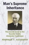 Matthias Alexander - Man's Supreme Inheritance