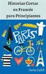 Daria Ga¿ek, Daria Galek - Historias Cortas en Francés para Principiantes