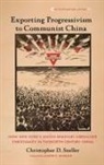 Christopher D. Sneller - Exporting Progressivism to Communist China
