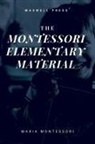 Arthur Livingston, Maria Montessori - THE MONTESSORI ELEMENTARY MATERIAL