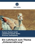 Lakshman Kumar Babu, Suman Kumari Joshi, Sathapath, Srinivas Sathapathy - Ein Lehrbuch zum Thema "Entenernährung"