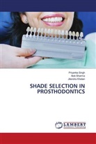 Jitendra Khetan, Alok Sharma, Priyanka Singh - SHADE SELECTION IN PROSTHODONTICS