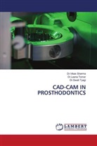 Dr.Vikas Sharma, Vikas Sharma, Dr.Leena Tomer, Leena Tomer, Dr.Swati Tyagi, Swati Tyagi - CAD-CAM IN PROSTHODONTICS