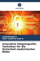 MARY SHANTHI RANI M, LAKSHMANAN S - Innovative Steganografie-Techniken für die Sicherheit medizinischer Bilder