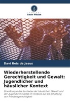 Davi Reis de Jesus - Wiederherstellende Gerechtigkeit und Gewalt: Jugendlicher und häuslicher Kontext