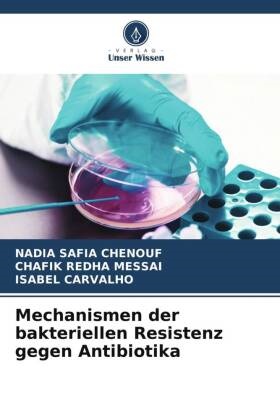  Carvalho, Isabel Carvalho, Nadia Safia Chenouf, Chafik Redha Messai - Mechanismen der bakteriellen Resistenz gegen Antibiotika