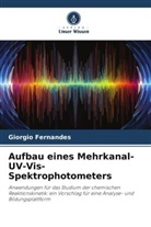Giorgio Fernandes - Aufbau eines Mehrkanal-UV-Vis-Spektrophotometers