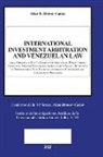 Allan R. Brewer-Carías - INTERNATIONAL INVESTMENT ARBITRATION AND VENEZUELAN LAW. Legal Opinions on State's Consent for Arbitration, Public Interest Contracts, Mining Concessions, Administrative Silence, Revocation of Administrative Acts, Reversion of Assets in Concessions