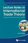 Larry S Karp - Lecture Notes In International Trade Theory: Classical Trade And Applications
