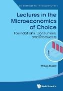 Bryant William David Anthony,  W D A Bryant - Lectures In The Microeconomics Of Choice: Foundations, Consumers, And Producers