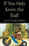 Byron Breeze - If You Only Knew the Half