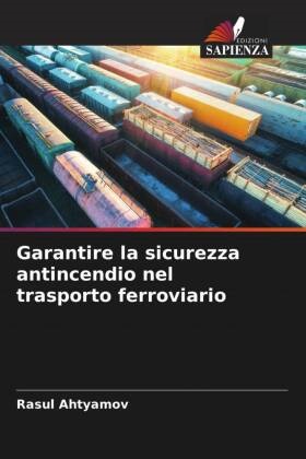 Rasul Ahtyamov - Garantire la sicurezza antincendio nel trasporto ferroviario