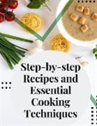 Stanley B. Molloy - Step-by-step Recipes and Essential Cooking Techniques