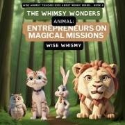 Wise Whimsy - The Whimsy Wonders - Animal Entrepreneurs on Magical Missions