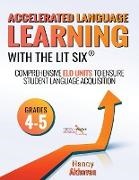 Nancy Akhavan - Accelerated Language Learning (ALL) with The Lit Six - Comprehensive ELD units to ensure student language acquisition, grades 4-5