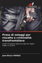 Jean-Bosco Manga - Presa di ostaggi per riscatto e criminalità transfrontaliera