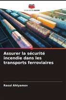 Rasul Ahtyamov - Assurer la sécurité incendie dans les transports ferroviaires