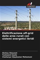 Akshay Ghaywat, Yashwant Sawle, Chaitanya Vijaykumar Mahamuni - Elettrificazione off-grid delle aree rurali con sistemi energetici ibridi