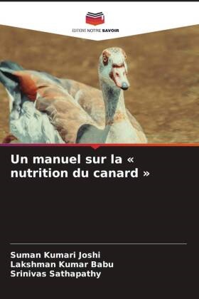 Lakshman Kumar Babu, Suman Kumari Joshi, Srinivas Sathapathy - Un manuel sur la « nutrition du canard »