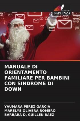 Barbara D. Guillen Baez, Marelys Olivera Romero, Yaumara Pérez García - MANUALE DI ORIENTAMENTO FAMILIARE PER BAMBINI CON SINDROME DI DOWN