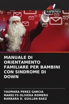 Barbara D. Guillen Baez, Marelys Olivera Romero, Yaumara Pérez García - MANUALE DI ORIENTAMENTO FAMILIARE PER BAMBINI CON SINDROME DI DOWN