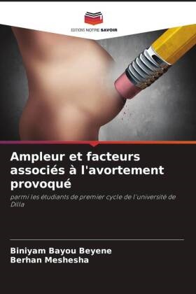Biniyam Bayou Beyene, Berhan Meshesha - Ampleur et facteurs associés à l'avortement provoqué - parmi les étudiants de premier cycle de l'université de Dilla
