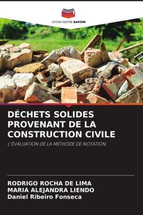 Maria Alejandra Liendo, Daniel Ribeiro Fonseca, Rodrigo Rocha De Lima - DÉCHETS SOLIDES PROVENANT DE LA CONSTRUCTION CIVILE - L'ÉVALUATION DE LA MÉTHODE DE NOTATION.
