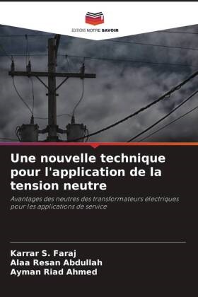 Alaa Resan Abdullah, Ayman Riad Ahmed, Karrar S. Faraj - Une nouvelle technique pour l'application de la tension neutre - Avantages des neutres des transformateurs électriques pour les applications de service