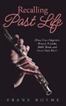 Franz Rothe - Recalling Past Life