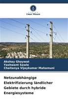 Akshay Ghaywat, Yashwant Sawle, Vijaykumar Mahamun, Chaitanya Vijaykumar Mahamuni - Netzunabhängige Elektrifizierung ländlicher Gebiete durch hybride Energiesysteme