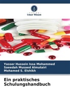 Yasser Hussein Issa Mohammed, Sa Musaed Almutairi, Saeedah Musaed Almutairi, Mohamed S. Elshikh - Ein praktisches Schulungshandbuch