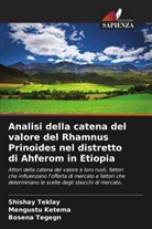 Mengustu Ketema, Bosena Tegegn, Shishay Teklay - Analisi della catena del valore del Rhamnus Prinoides nel distretto di Ahferom in Etiopia