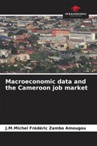 J. M. Michel Frédéric Zambo Amougou, J.M.Michel Frédéric Zambo Amougou - Macroeconomic data and the Cameroon job market