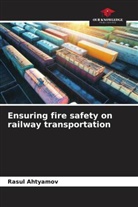 Rasul Ahtyamov - Ensuring fire safety on railway transportation