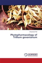 Shivprasad Patil - Phytopharmacology of Trillium govanianum