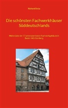Richard Deiss - Die schönsten Fachwerkhäuser Süddeutschlands