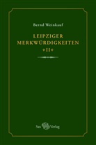 Bernd Weinkauf - Leipziger Merkwürdigkeiten - II -