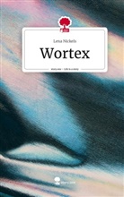 Lena Nickels - Wortex. Life is a Story - story.one