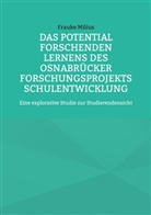 Frauke Milius - Das Potential Forschenden Lernens des Osnabrücker Forschungsprojekts Schulentwicklung