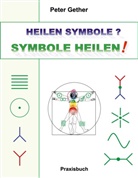 Peter Gether - HEILEN SYMBOLE? SYMBOLE HEILEN!