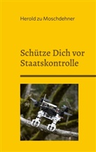 Herold Zu Moschdehner - Schütze Dich vor Staatskontrolle