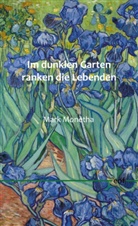 Mark Monetha - Im dunklen Garten ranken die Lebenden