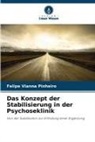 Felipe Vianna Pinheiro - Das Konzept der Stabilisierung in der Psychoseklinik