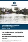 Kana, Collins Kana, Philippes Mbevo Fendoung, Mesmin Tchindjang - Fernerkundung und GIS im städtischen Hochwassermanagement in Douala