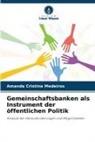 Amanda Cristina Medeiros - Gemeinschaftsbanken als Instrument der öffentlichen Politik