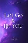 K M Wells - Let Go & Be You