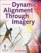 Eric Franklin - Dynamic Alignment Through Imagery 3rd Edition
